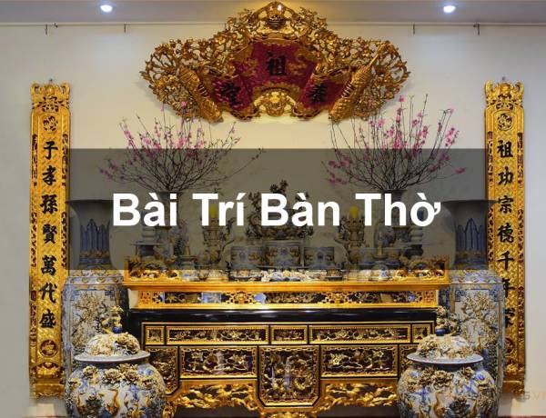 Cách bài trí bàn thờ gia tiên hợp phong thủy